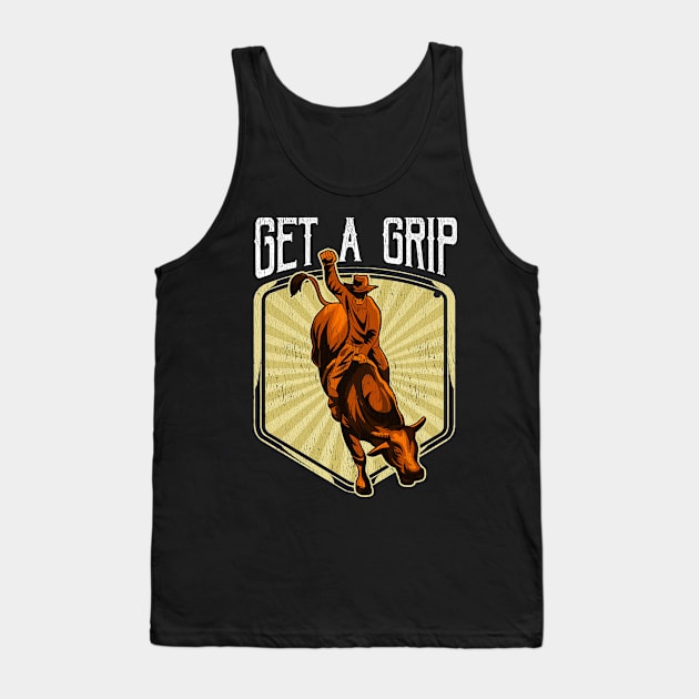 Funny Get a Grip Competitive Bull Riding Pun Tank Top by theperfectpresents